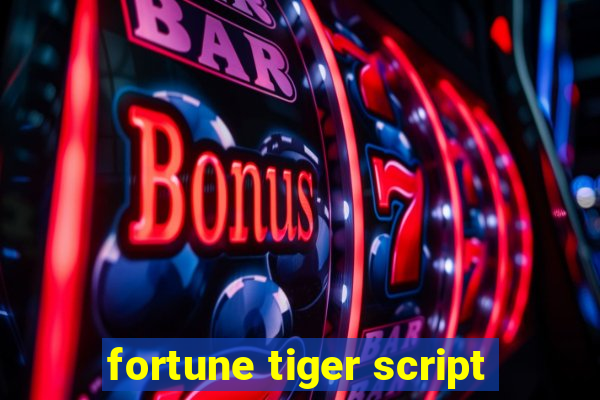 fortune tiger script